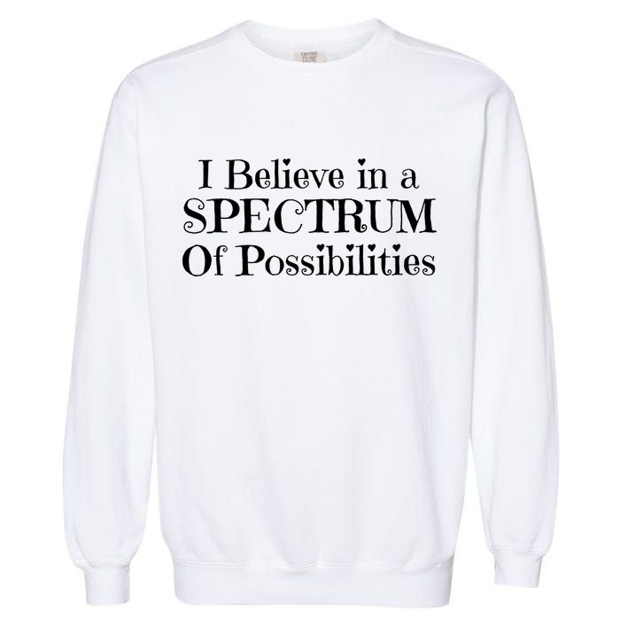 I Believe In A Spectrum Of Possibilities Autism Awareness Garment-Dyed Sweatshirt