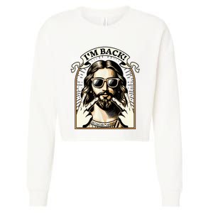 IM Back Jesus Christ Funny Easter Day Christian Cropped Pullover Crew