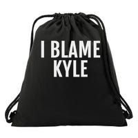 I Blame Kyle Funny Name Saying Drawstring Bag