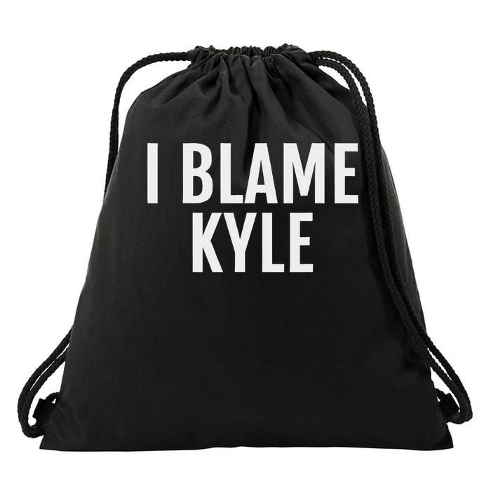 I Blame Kyle Funny Name Saying Drawstring Bag