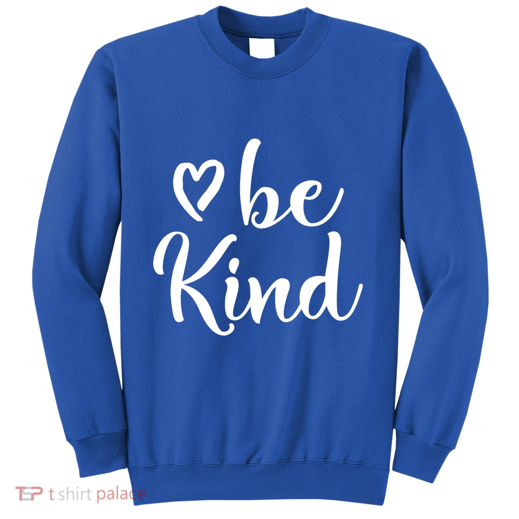 Inspirational Be Kind Positive Motivational Gift Sweatshirt