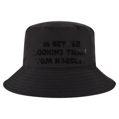 IM Better Looking Than Tom Hardly Funny Sarcastic Cool Comfort Performance Bucket Hat