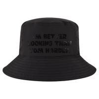 IM Better Looking Than Tom Hardly Funny Sarcastic Cool Comfort Performance Bucket Hat