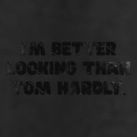 IM Better Looking Than Tom Hardly Funny Sarcastic Hat