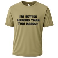IM Better Looking Than Tom Hardly Funny Sarcastic Performance Shirt