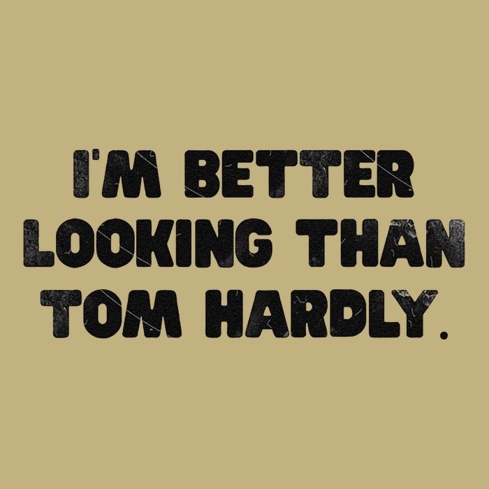 IM Better Looking Than Tom Hardly Funny Sarcastic Hoodie