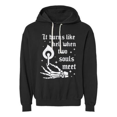 It Burns Like Hell When Two Souls Meet Garment-Dyed Fleece Hoodie