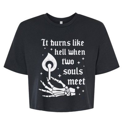 It Burns Like Hell When Two Souls Meet Bella+Canvas Jersey Crop Tee