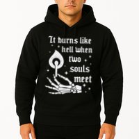 It Burns Like Hell When Two Souls Meet Hoodie