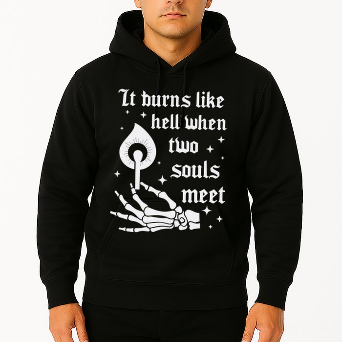 It Burns Like Hell When Two Souls Meet Hoodie