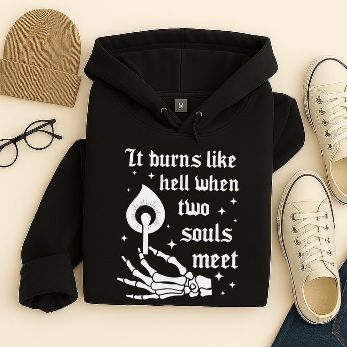 It Burns Like Hell When Two Souls Meet Hoodie