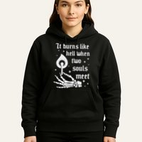 It Burns Like Hell When Two Souls Meet Hoodie