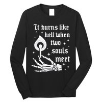 It Burns Like Hell When Two Souls Meet Long Sleeve Shirt