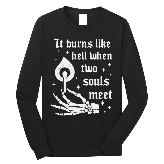 It Burns Like Hell When Two Souls Meet Long Sleeve Shirt