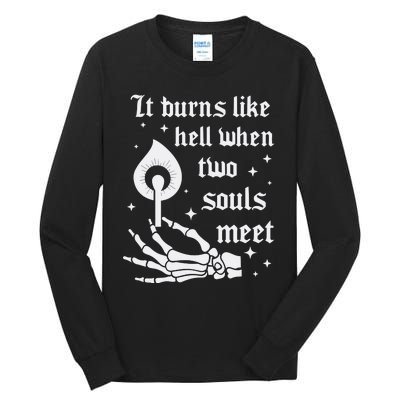 It Burns Like Hell When Two Souls Meet Tall Long Sleeve T-Shirt