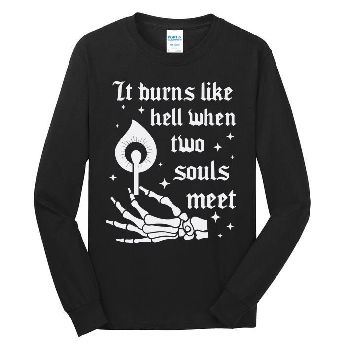 It Burns Like Hell When Two Souls Meet Tall Long Sleeve T-Shirt