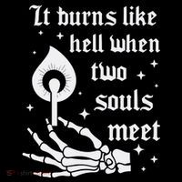 It Burns Like Hell When Two Souls Meet Magnet