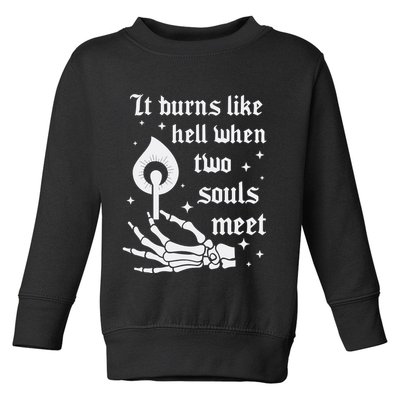 It Burns Like Hell When Two Souls Meet Toddler Sweatshirt