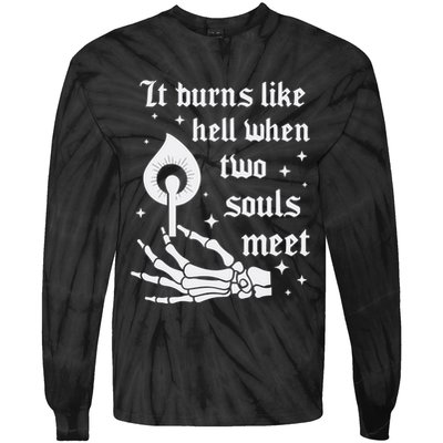 It Burns Like Hell When Two Souls Meet Tie-Dye Long Sleeve Shirt