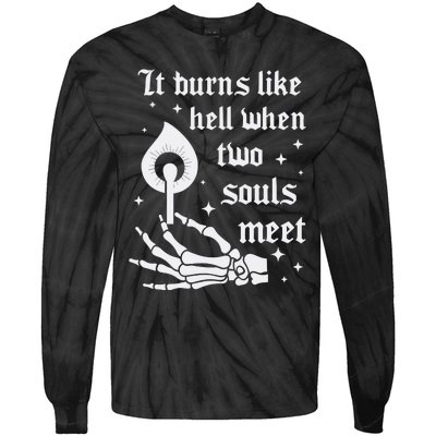 It Burns Like Hell When Two Souls Meet Tie-Dye Long Sleeve Shirt