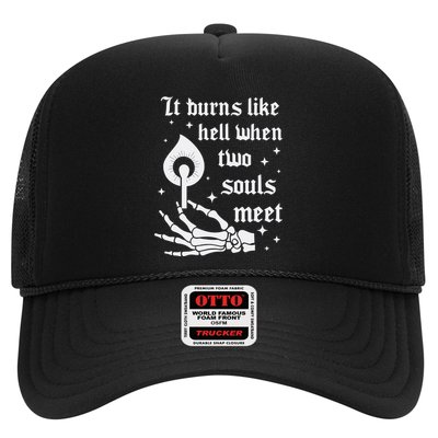 It Burns Like Hell When Two Souls Meet Trucker Hat