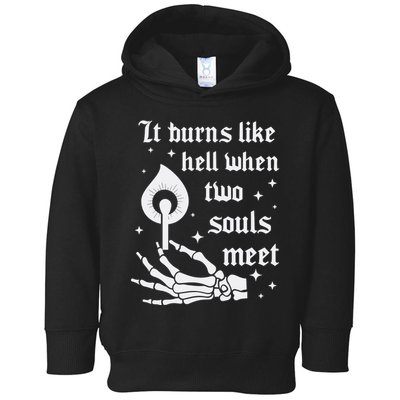 It Burns Like Hell When Two Souls Meet Toddler Hoodie