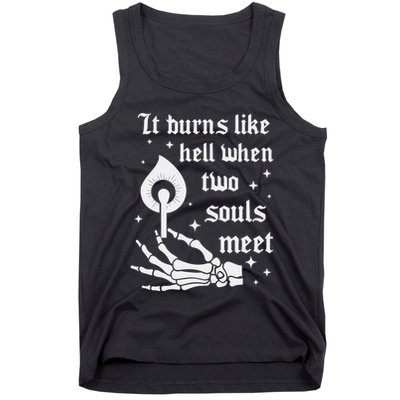 It Burns Like Hell When Two Souls Meet Tank Top