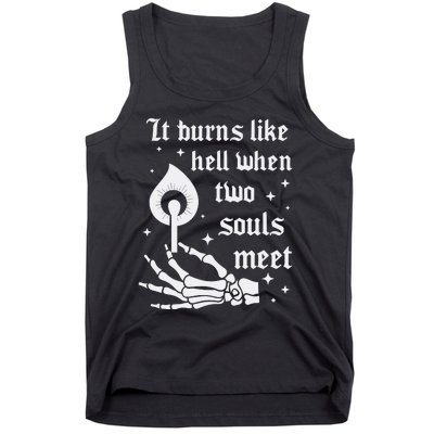 It Burns Like Hell When Two Souls Meet Tank Top