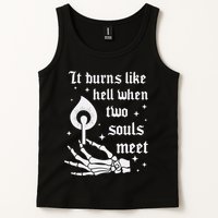 It Burns Like Hell When Two Souls Meet Tank Top