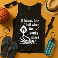It Burns Like Hell When Two Souls Meet Tank Top