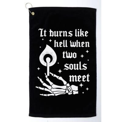 It Burns Like Hell When Two Souls Meet Golf Towel