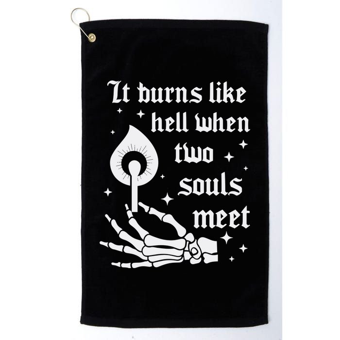 It Burns Like Hell When Two Souls Meet Golf Towel