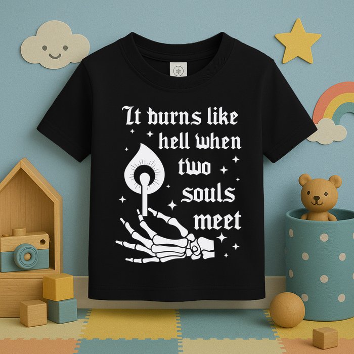 It Burns Like Hell When Two Souls Meet Toddler T-Shirt