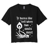 It Burns Like Hell When Two Souls Meet Women's Crop Top Tee