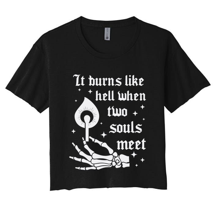 It Burns Like Hell When Two Souls Meet Women's Crop Top Tee