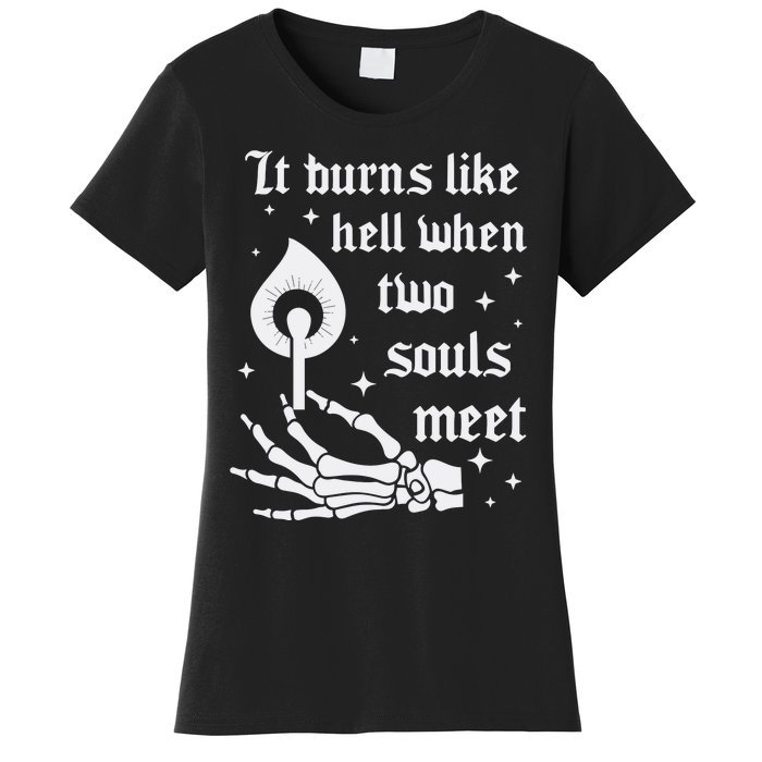 It Burns Like Hell When Two Souls Meet Women's T-Shirt