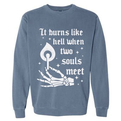 It Burns Like Hell When Two Souls Meet Garment-Dyed Sweatshirt