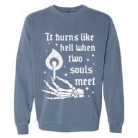 It Burns Like Hell When Two Souls Meet Garment-Dyed Sweatshirt