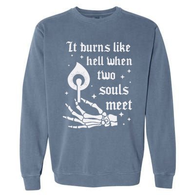 It Burns Like Hell When Two Souls Meet Garment-Dyed Sweatshirt