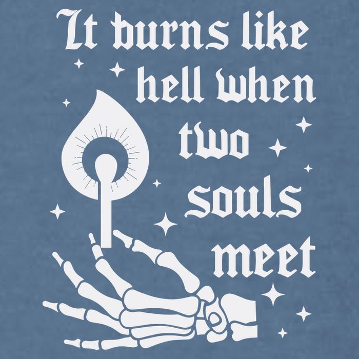 It Burns Like Hell When Two Souls Meet Garment-Dyed Sweatshirt