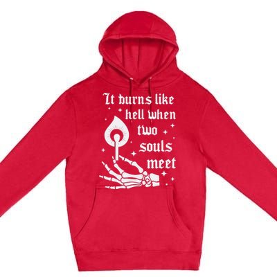 It Burns Like Hell When Two Souls Meet Premium Pullover Hoodie