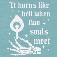 It Burns Like Hell When Two Souls Meet Sueded Cloud Jersey T-Shirt