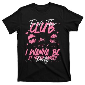 It Be Like That Fuck The Club T-Shirt