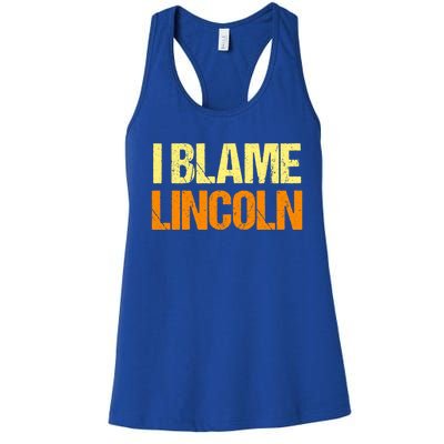 I Blame Lincoln Funny Friends Humor Buddy Know It All Meaningful Gift Women's Racerback Tank