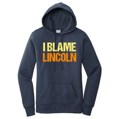 I Blame Lincoln Funny Friends Humor Buddy Know It All Meaningful Gift Women's Pullover Hoodie