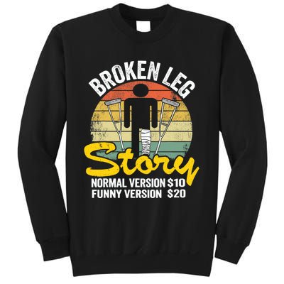 Injury Broken Leg Story Normal Version $10 Funny Version $20 Sweatshirt