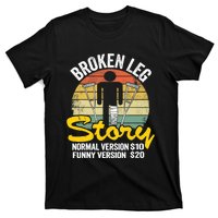 Injury Broken Leg Story Normal Version $10 Funny Version $20 T-Shirt