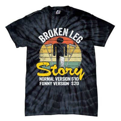 Injury Broken Leg Story Normal Version $10 Funny Version $20 Tie-Dye T-Shirt