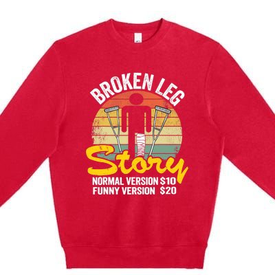 Injury Broken Leg Story Normal Version $10 Funny Version $20 Premium Crewneck Sweatshirt