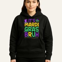Its Bruh Mardi Gras Bruh Hoodie
